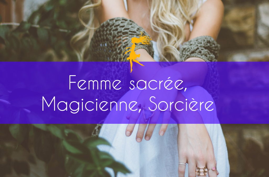 Femme sacrée, Magicienne, Sorcière