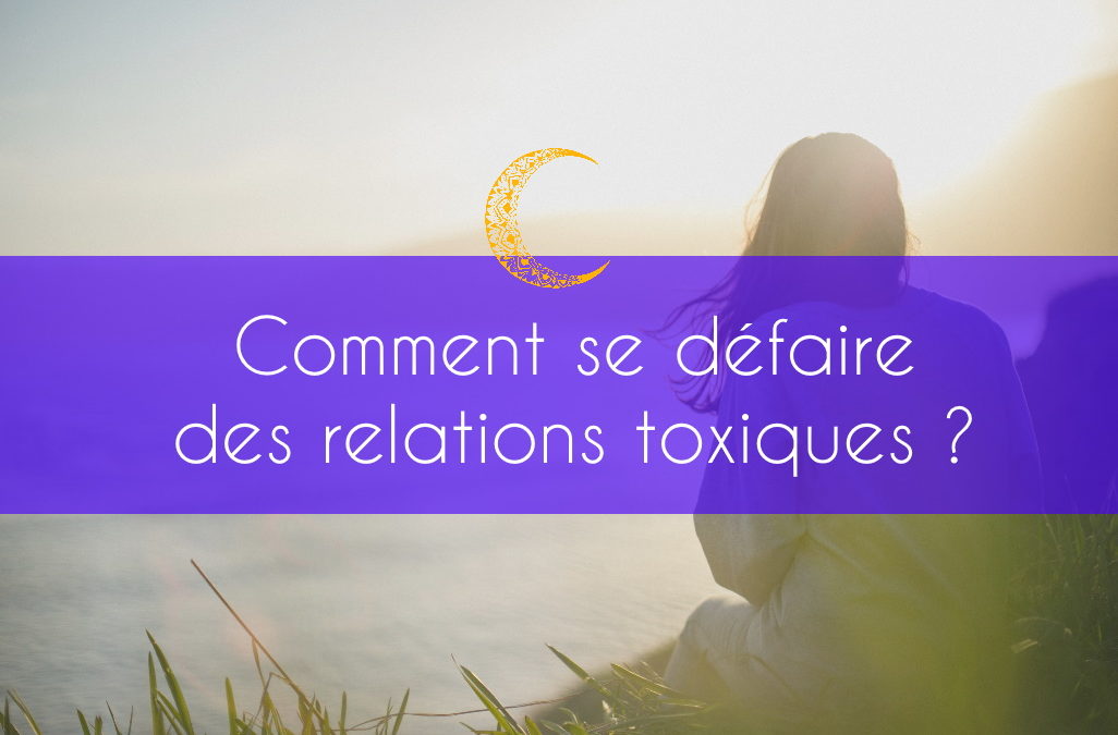 Comment se défaire des relations toxiques?