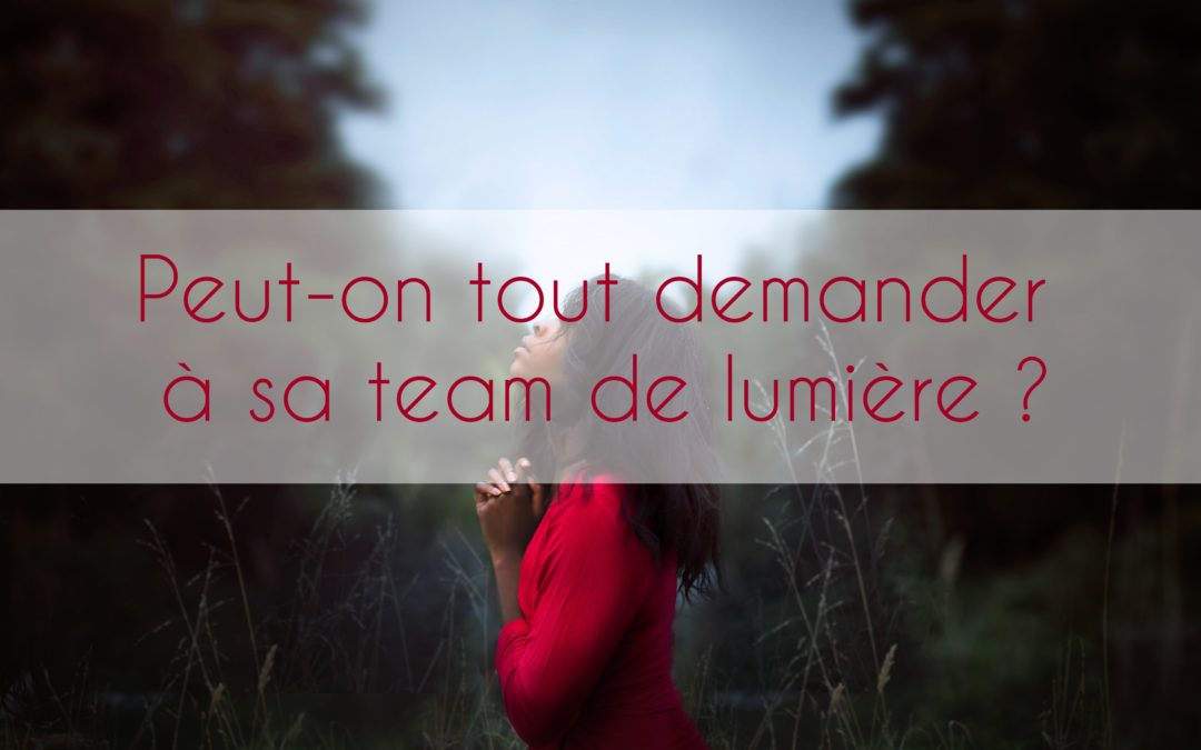 Peut-on tout demander à sa team de lumière?