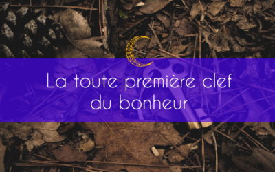 La toute première clef du bonheur