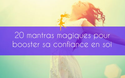 20 mantras magiques pour booster sa confiance en soi