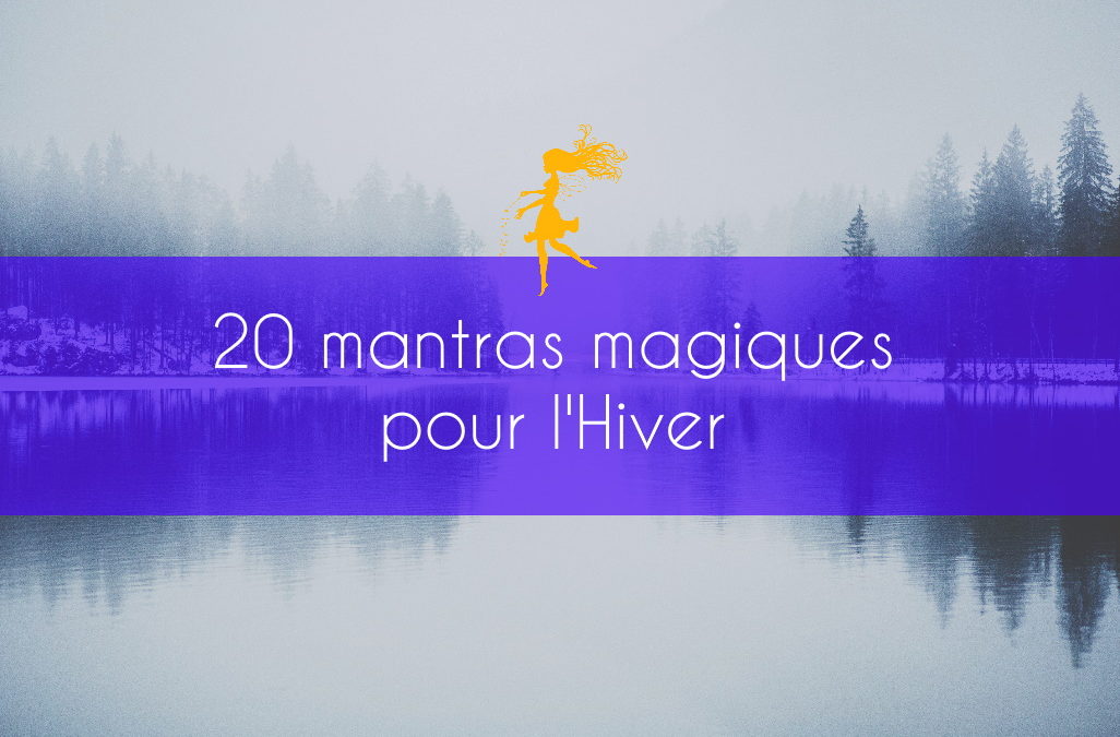 20 mantras magiques pour l’Hiver