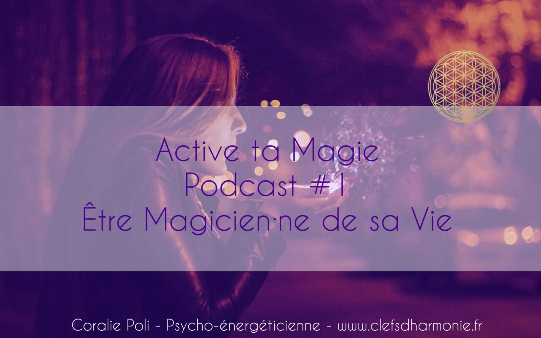 Episode 1 : Être magicien·ne de sa vie