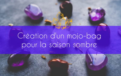 Comment créer un mojo bag pour la saison sombre ?