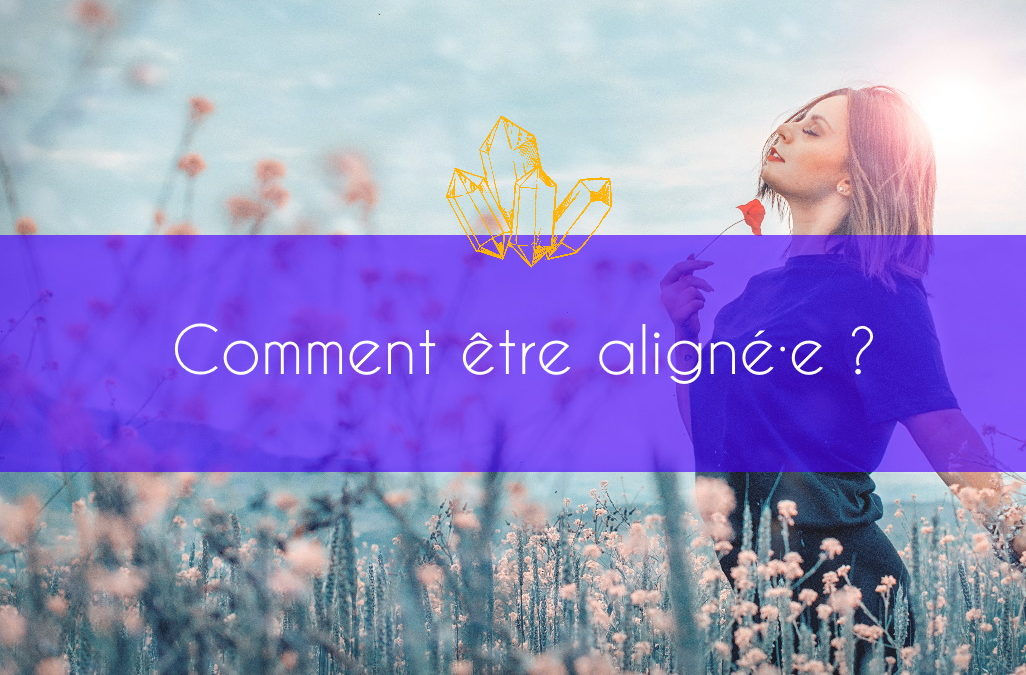 Comment être aligné.e?