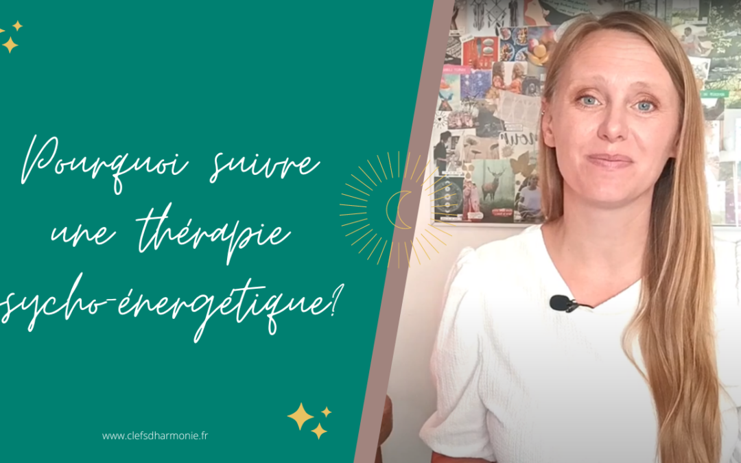 Pourquoi suivre une thérapie psycho-énergétique?