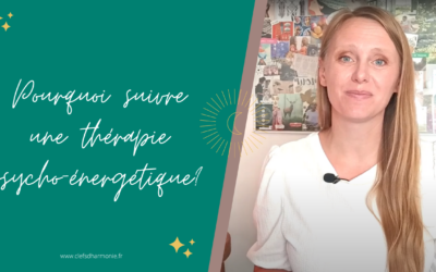 Pourquoi suivre une thérapie psycho-énergétique?