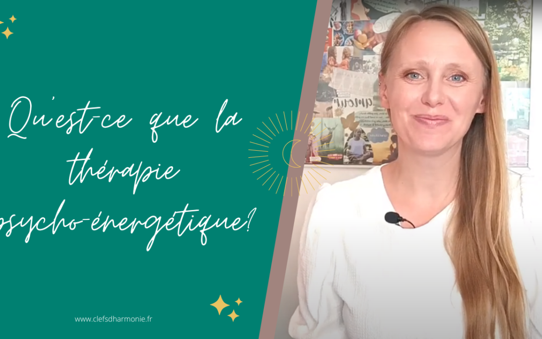 Qu’est-ce que la thérapie psycho-énergétique?